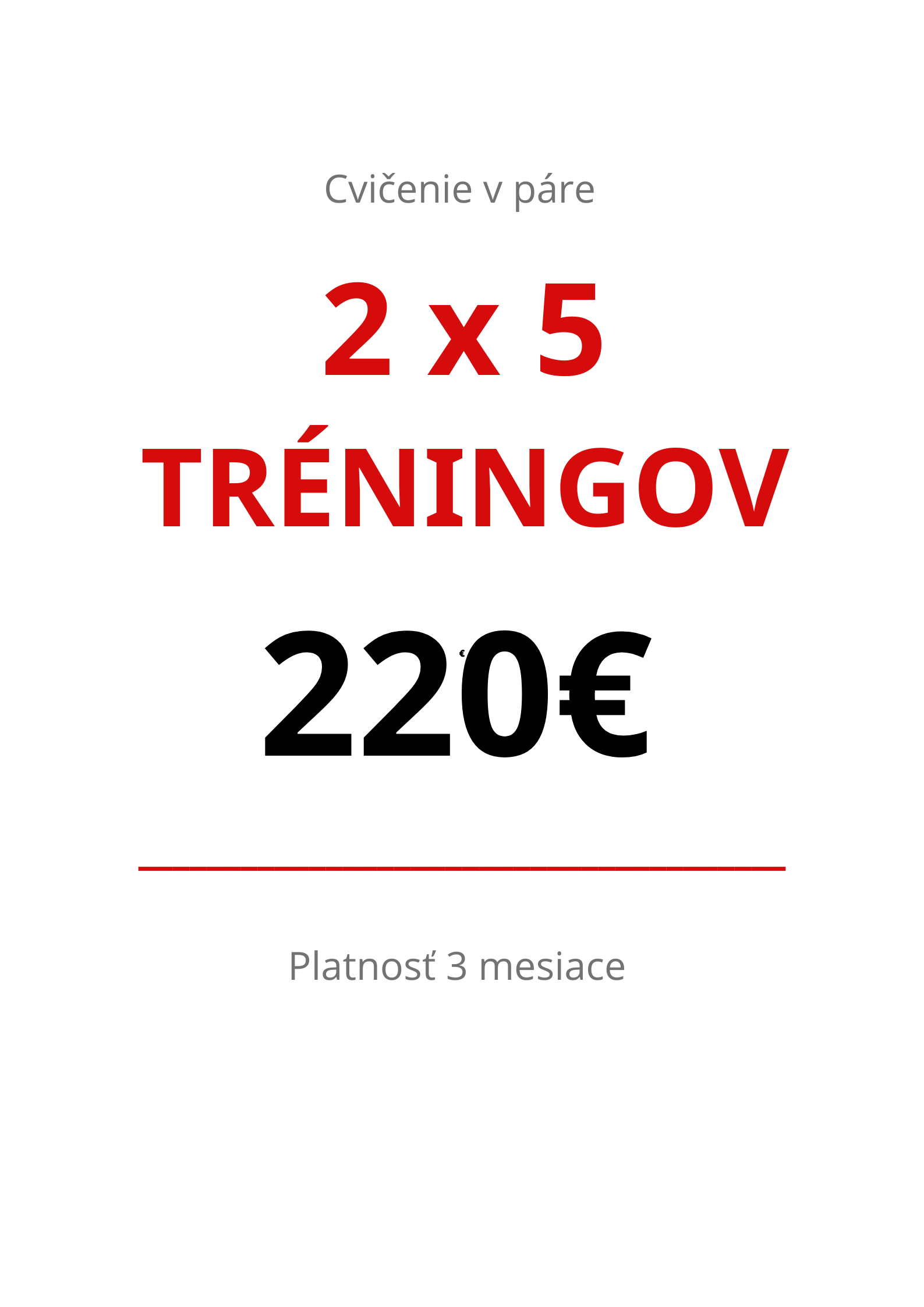 2 x 5 Tréningov